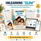 UNLEARNING “SLOW” – Parent-Led English Foundation Kit